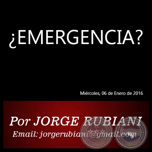 ¿EMERGENCIA? - Por JORGE RUBIANI - Miércoles, 06 de Enero de 2016